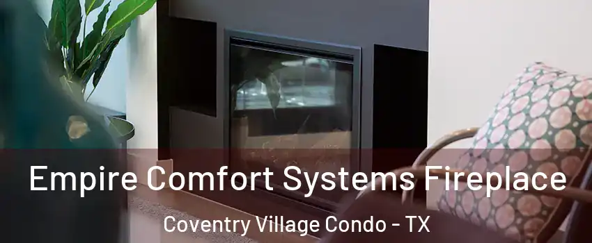 Empire Comfort Systems Fireplace Coventry Village Condo - TX