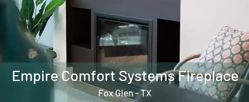 Empire Comfort Systems Fireplace Fox Glen - TX