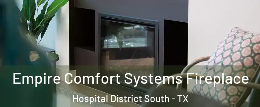 Empire Comfort Systems Fireplace Hospital District South - TX
