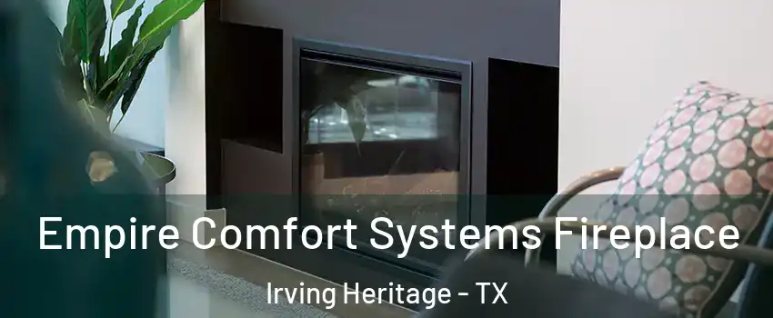 Empire Comfort Systems Fireplace Irving Heritage - TX