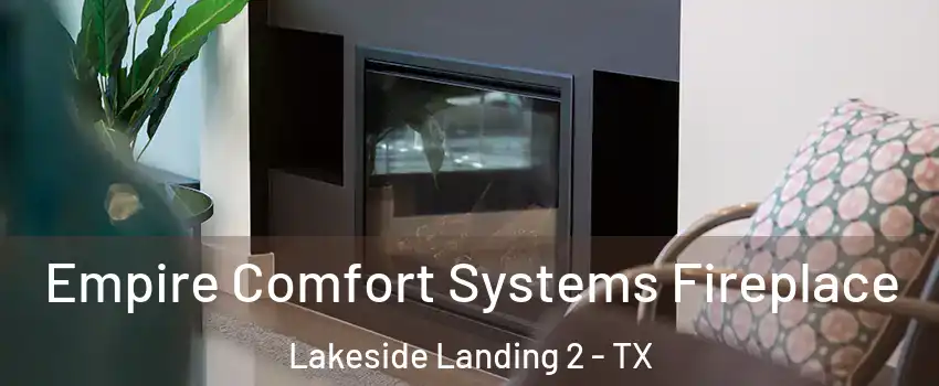 Empire Comfort Systems Fireplace Lakeside Landing 2 - TX