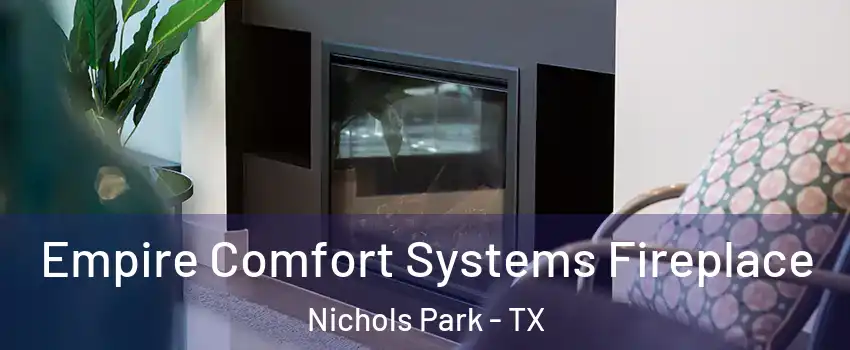 Empire Comfort Systems Fireplace Nichols Park - TX
