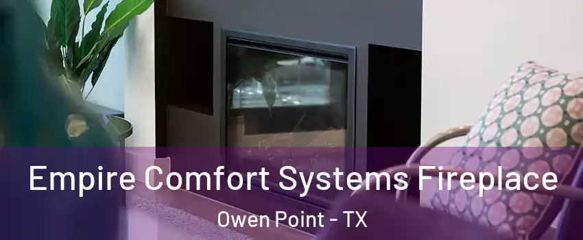Empire Comfort Systems Fireplace Owen Point - TX