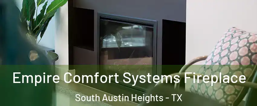 Empire Comfort Systems Fireplace South Austin Heights - TX