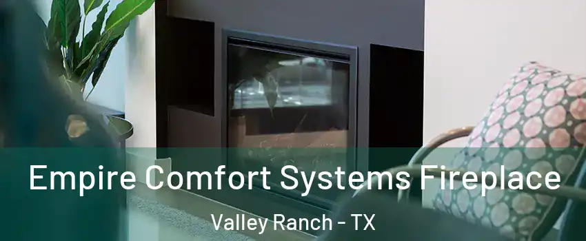 Empire Comfort Systems Fireplace Valley Ranch - TX