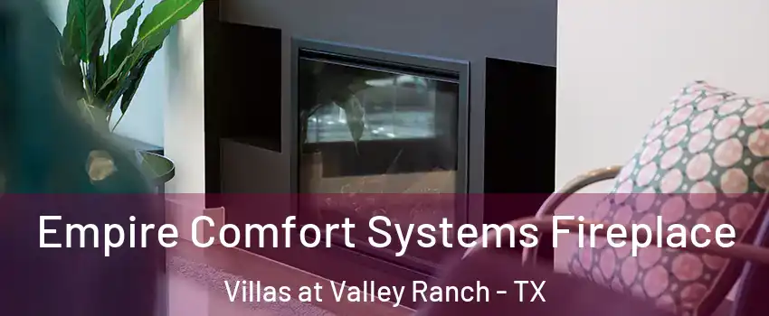 Empire Comfort Systems Fireplace Villas at Valley Ranch - TX