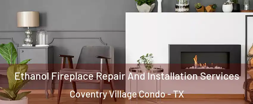 Ethanol Fireplace Repair And Installation Services Coventry Village Condo - TX
