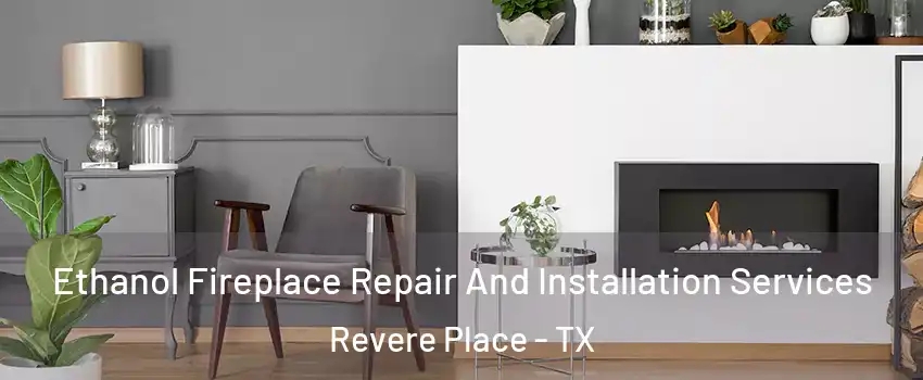 Ethanol Fireplace Repair And Installation Services Revere Place - TX