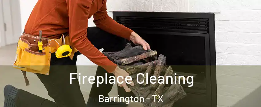 Fireplace Cleaning Barrington - TX