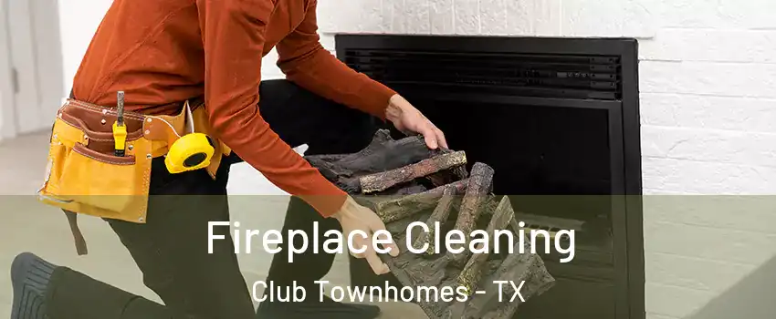Fireplace Cleaning Club Townhomes - TX