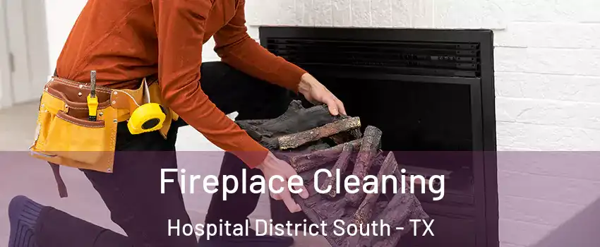 Fireplace Cleaning Hospital District South - TX