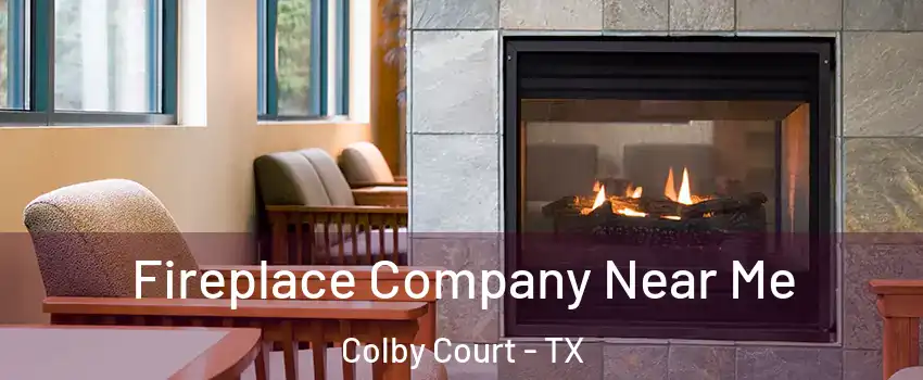 Fireplace Company Near Me Colby Court - TX