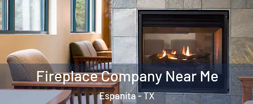 Fireplace Company Near Me Espanita - TX