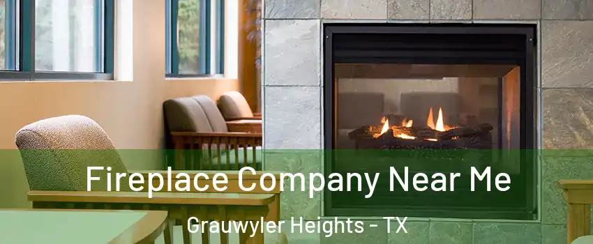 Fireplace Company Near Me Grauwyler Heights - TX