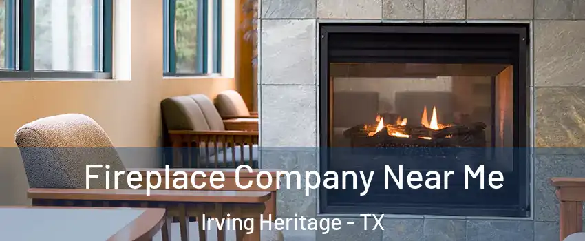 Fireplace Company Near Me Irving Heritage - TX