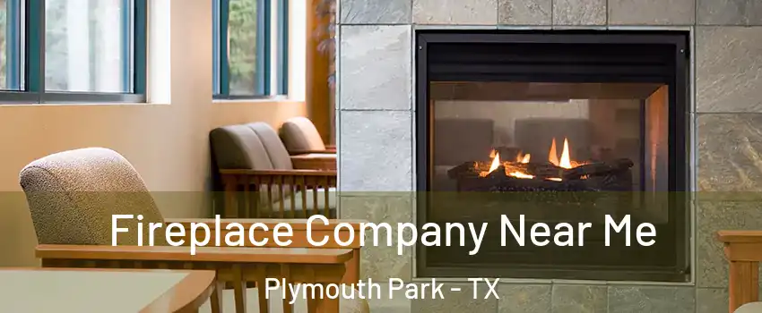Fireplace Company Near Me Plymouth Park - TX