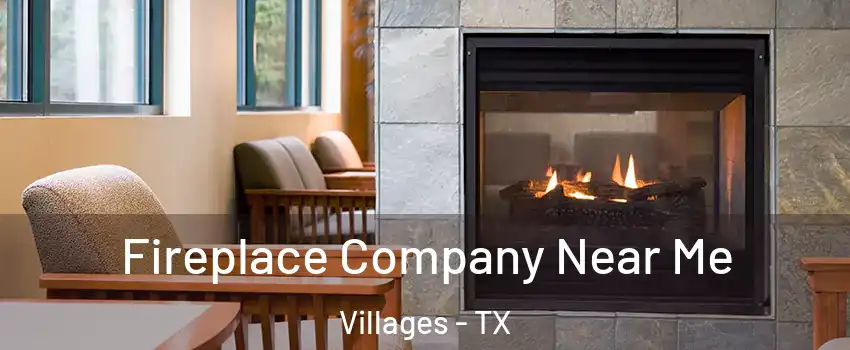 Fireplace Company Near Me Villages - TX