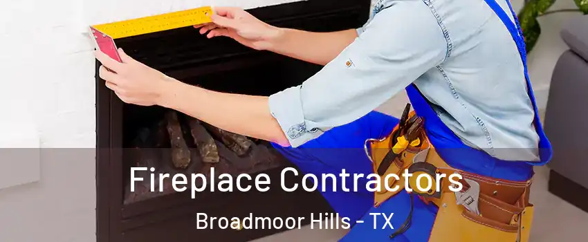 Fireplace Contractors Broadmoor Hills - TX
