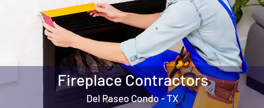Fireplace Contractors Del Paseo Condo - TX