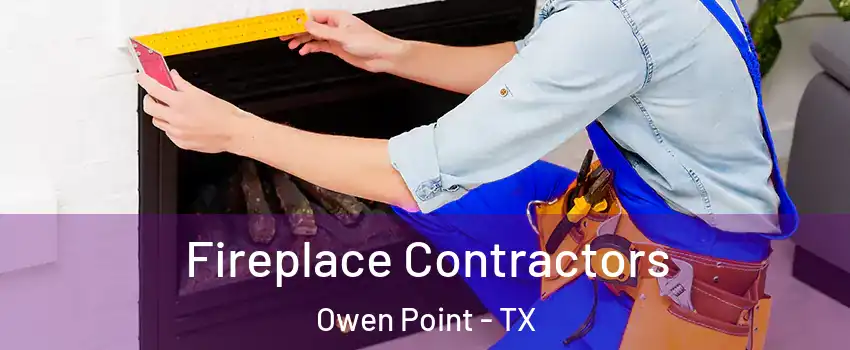 Fireplace Contractors Owen Point - TX