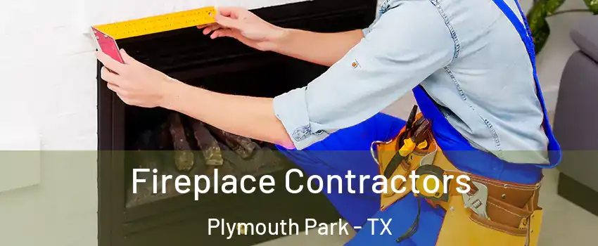Fireplace Contractors Plymouth Park - TX