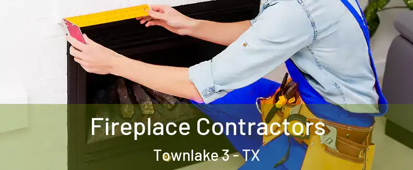 Fireplace Contractors Townlake 3 - TX