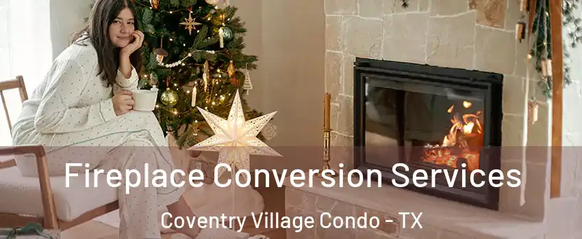 Fireplace Conversion Services Coventry Village Condo - TX