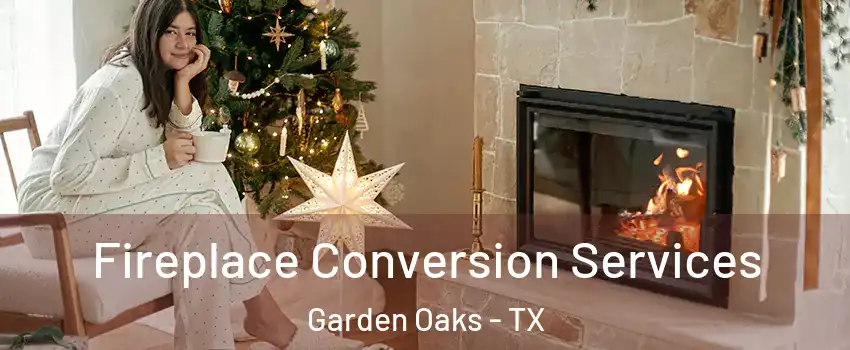 Fireplace Conversion Services Garden Oaks - TX