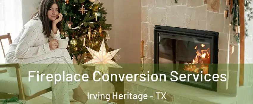 Fireplace Conversion Services Irving Heritage - TX