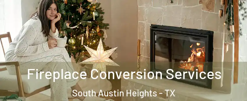 Fireplace Conversion Services South Austin Heights - TX