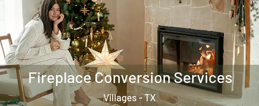 Fireplace Conversion Services Villages - TX