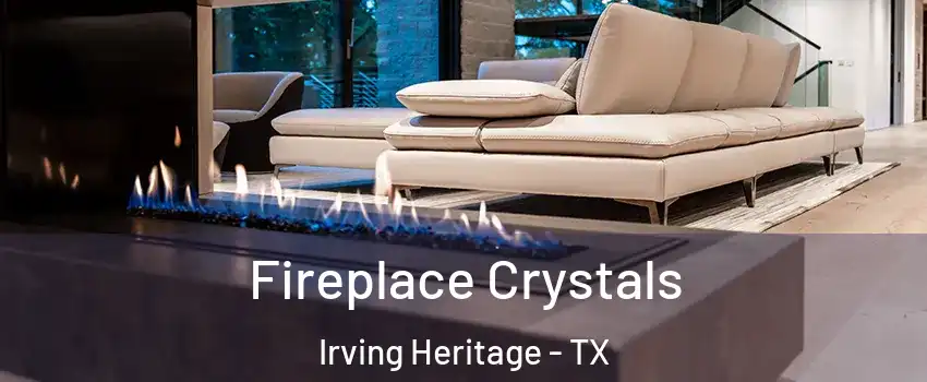 Fireplace Crystals Irving Heritage - TX