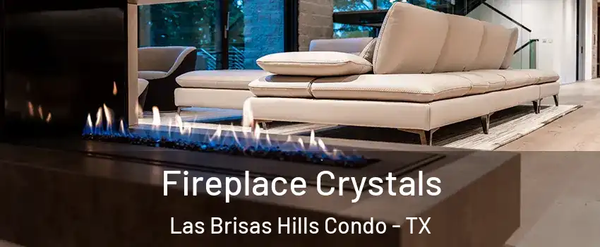 Fireplace Crystals Las Brisas Hills Condo - TX
