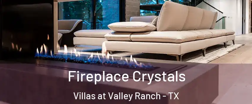Fireplace Crystals Villas at Valley Ranch - TX