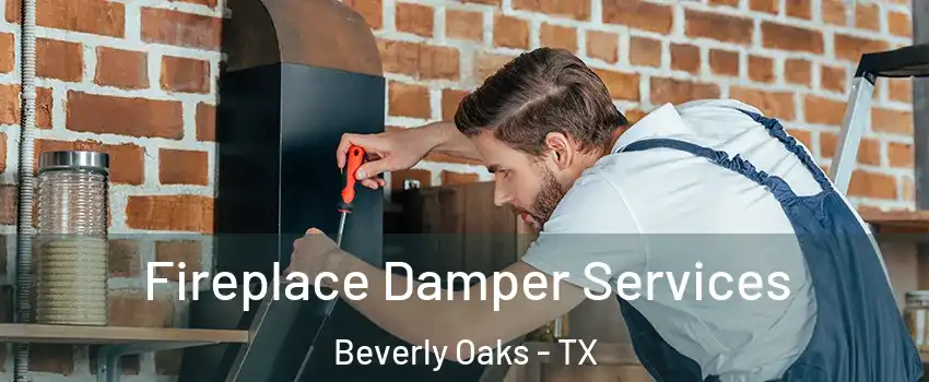 Fireplace Damper Services Beverly Oaks - TX