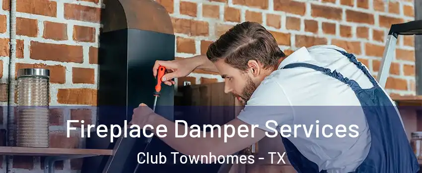 Fireplace Damper Services Club Townhomes - TX