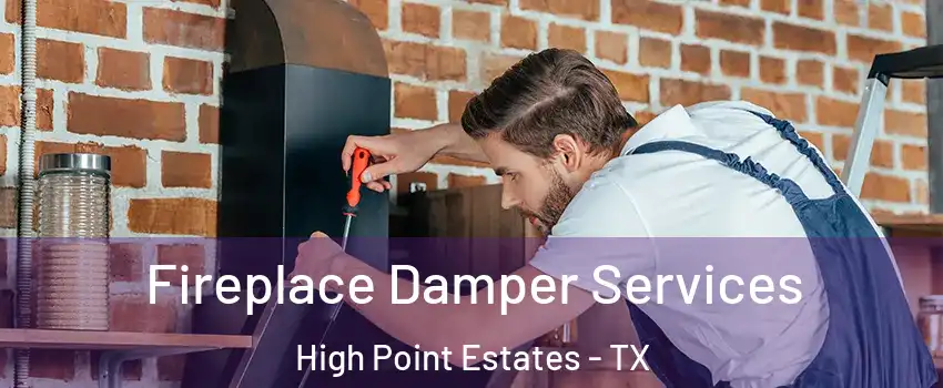 Fireplace Damper Services High Point Estates - TX