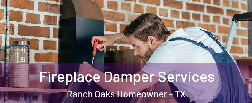 Fireplace Damper Services Ranch Oaks Homeowner - TX
