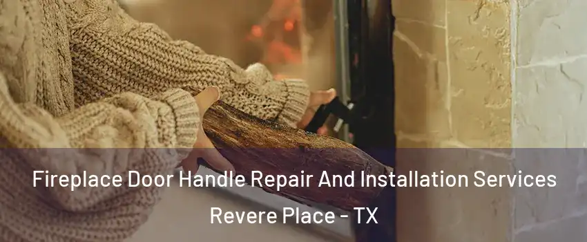 Fireplace Door Handle Repair And Installation Services Revere Place - TX