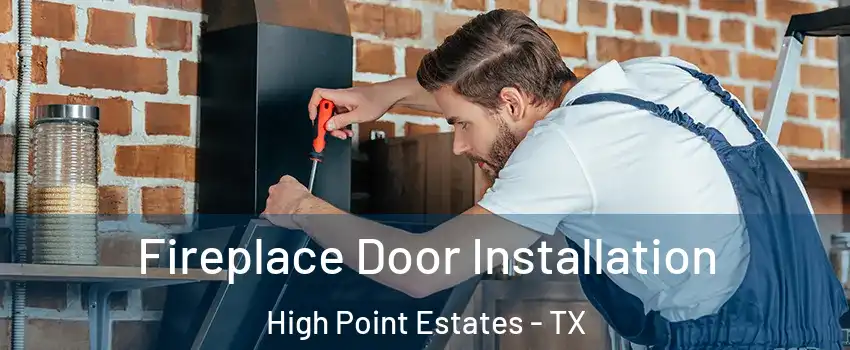 Fireplace Door Installation High Point Estates - TX