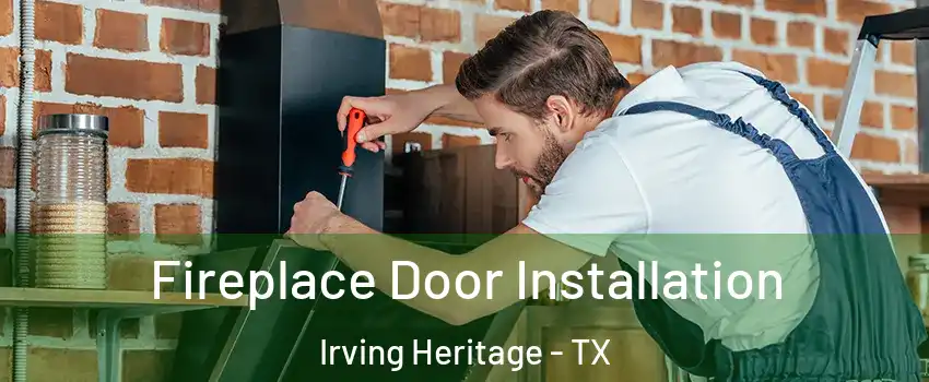Fireplace Door Installation Irving Heritage - TX