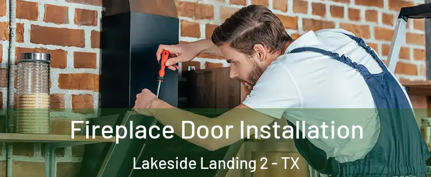 Fireplace Door Installation Lakeside Landing 2 - TX