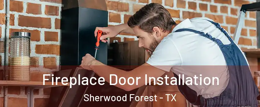 Fireplace Door Installation Sherwood Forest - TX