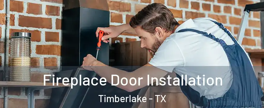 Fireplace Door Installation Timberlake - TX