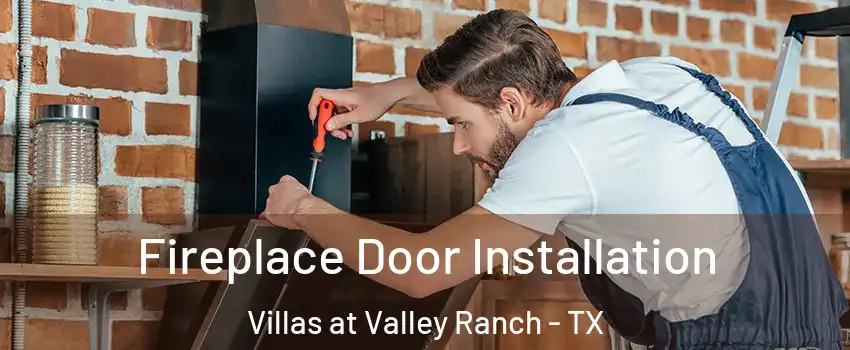 Fireplace Door Installation Villas at Valley Ranch - TX