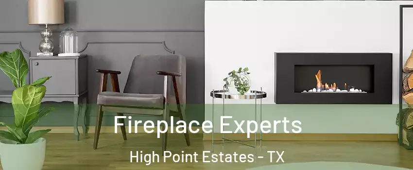 Fireplace Experts High Point Estates - TX