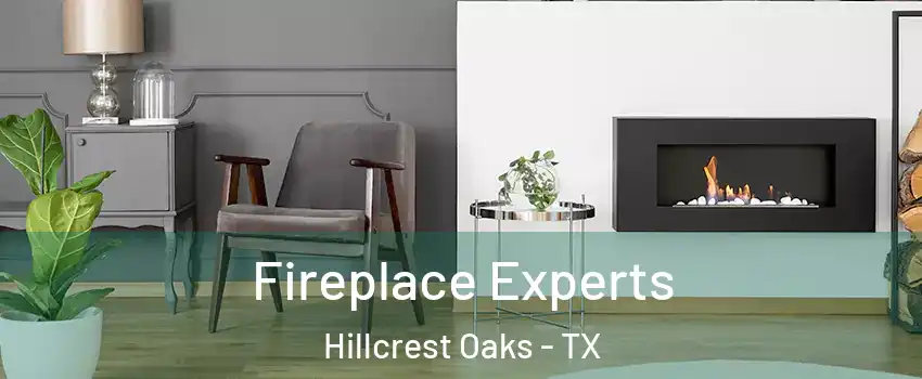 Fireplace Experts Hillcrest Oaks - TX