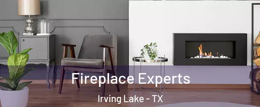 Fireplace Experts Irving Lake - TX