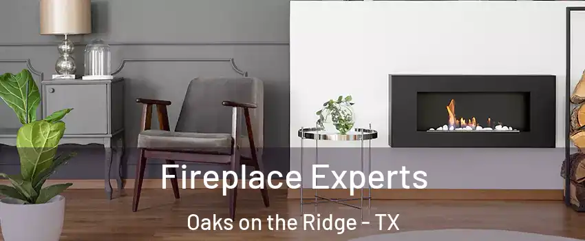 Fireplace Experts Oaks on the Ridge - TX