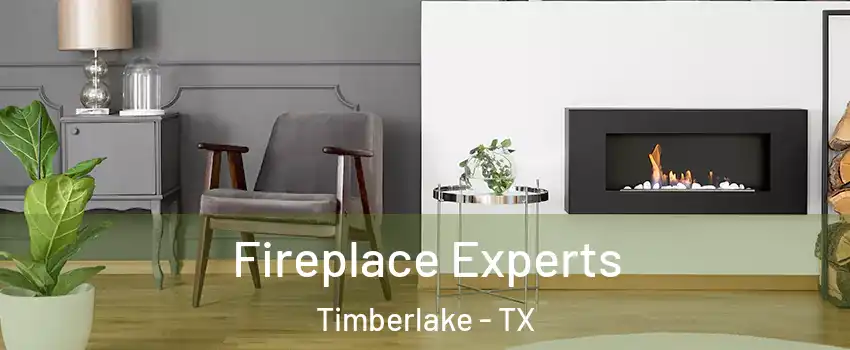 Fireplace Experts Timberlake - TX